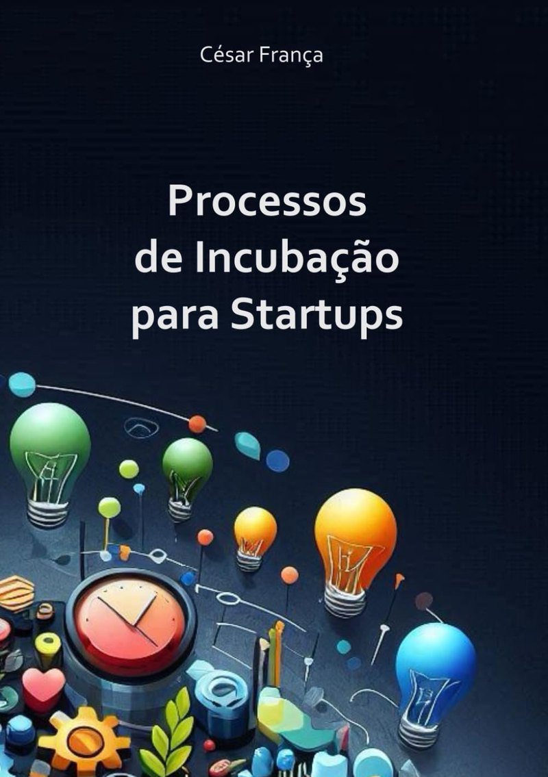 Capa do livro Processos de Incubação para Startups, de César França